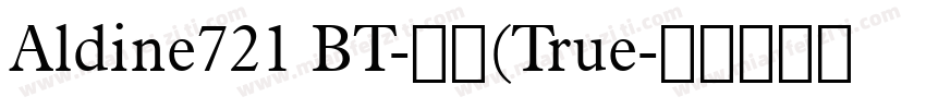 Aldine721 BT-常规(True字体转换